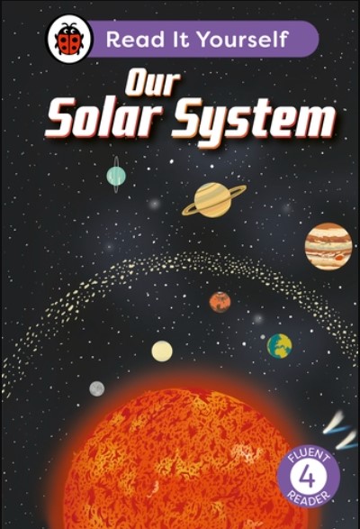 Our Solar System: Read It Yourself - Level 4 Fluent Reader